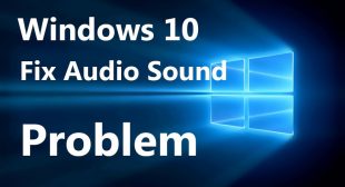 How to Fix Audio Issues on Windows 10