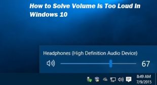 How to Solve Volume Is Too Loud In Windows 10