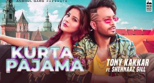 KURTA PAJAMA LYRICS – Tony Kakkar | Shehnaaz Gill