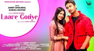 LAARE GORIYE LYRICS – Amrit Dhaliwal, Gurlez Akhtar