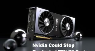 Nvidia Could Stop Producing RTX 20-Series Cards