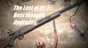 The Last of Us 2: Best Weapon Upgrades