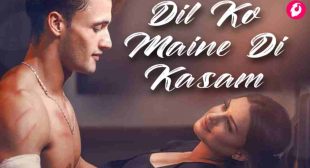 Dil Ko Maine Di Kasam Lyrics In Hindi And English – Arijit Singh || Asim Riaz & Himanshi