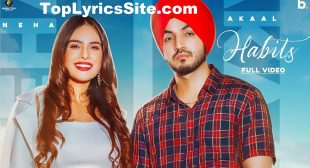 Habits Lyrics – Akaal, Neha Malik – TopLyricsSite.com