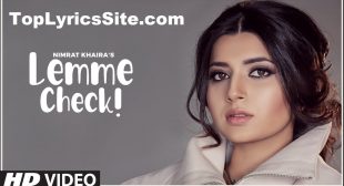 Lemme Check Lyrics – Nimrat Khaira – TopLyricsSite.com