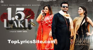 1.5 Lakh Lyrics – Vicky Dhaliwal x Gurlez Akhtar – TopLyricsSite.com