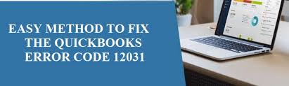 How to Resolve QuickBooks Error 12031?