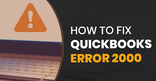 QuickBooks Error 2000 How to Fix it in Easy and Simple Way?