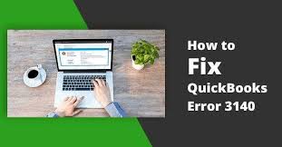 How To Easily Fix QuickBooks Error 3140? | Easy Solutions | Primeaxle?