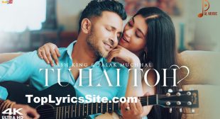 Tu Hai Toh Lyrics – Ash King x Palak Muchhal – TopLyricsSite.com