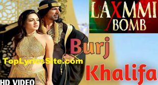 Burjkhalifa Lyrics – Laxmmi Bomb – TopLyricsSite.com