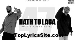 Haath Toh Laga Lyrics – Fotty Seven x Rebel 7 – TopLyricsSite.com