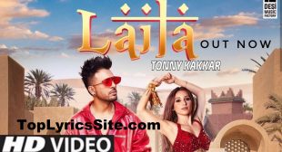 Laila Lyrics – Tony Kakkar ,Heli Daruwala – TopLyricsSite.com