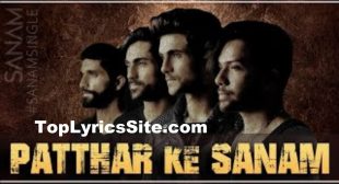 Patthar Ke Sanam Lyrics – Sanam Puri – TopLyricsSite.com