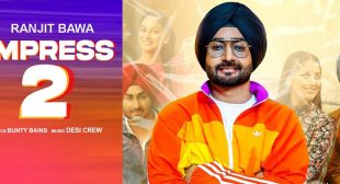 Impress 2 Lyrics – Ranjit Bawa