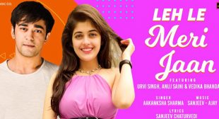 Leh Le Meri Jaan Lyrics – Aakanksha Sharma