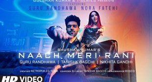 NAACH MERI RANI SONG LYRICS IN HINDI – GURU RANDHAWA & NIKHITA GANDHI