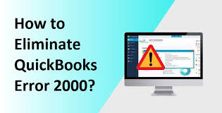 Easy Ways to Troubleshoot the QuickBooks Error Code 2000?