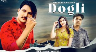 Dogli Song Lyrics – Amit Saini Rohtakiya