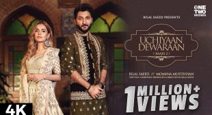 Bilal Saeed “Uchiyaan Dewaraan (Baari 2) ” New Song Lyrics | Momina Mustehsan | Rahim Pardesi | Latest Song Of 2020