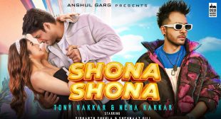 Shona Shona Tony kakkar Lyrics|Tony Kakkar, Neha Kakkar ft. Sidharth Shukla & Shehnaaz Gill | Anshul Garg