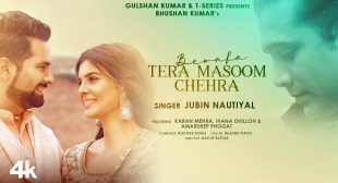 Bewafa Tera Masoom Chehra Latest Song Lyrics by Jubin Nautiyal, Rashmi V | Karan Mehra, Ihana Dhillon