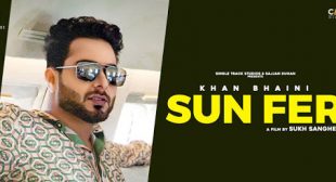 New Punjabi Song Lyrics 2020 | Sun Fer | Khan Bhaini | Punjabi Songs Desi Crew Sukh Sanghera