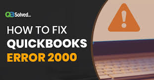 How To Resolve QuickBooks Error 2000- Causes, Effect, And Symptoms?