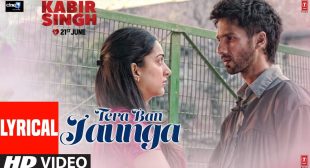 Tera Ban Jaunga Song Lyrics | Kabir Singh | Shahid K, Kiara A, Sandeep V | Tulsi Kumar, Akhil Sachdeva