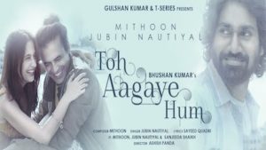 TOH AA GAYE HUM – Jubin Nautiyal