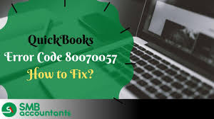 How to Fix QuickBooks Error Code 80070057?