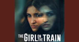 Mahi Mera Ranjha – The Girl On The Train