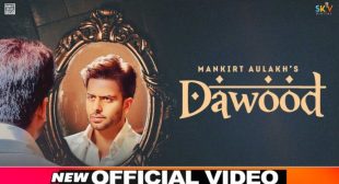 Dawood Lyrics – Mankirt Aulakh | Shree Brar Dubai De Dawood Warga