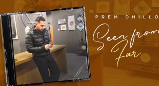 Seen From Far Lyrics – Prem Dhillon