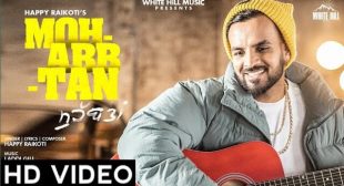 Mohabbtan Happy Raikoti Lyrics | Latest Punjabi Songs