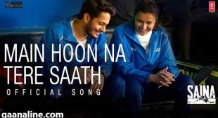 मैं हूँ ना तेरे साथ Main Hoon Na Tere Saath Lyrics – Armaan Malik – Gaanaline