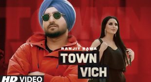 Town Vich Lyrics – Ranjit Bawa Latest Song | Lyricstar.in