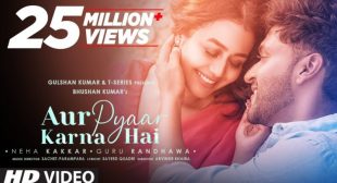 Aur Pyaar Karna Hai Lyrics – Neha Kakkar & Guru Randhawa Song