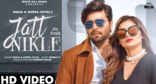 Jatt Nikle Nikle Lyrics | Shipra Goyal Mere Aala Jatt Nikle Lyrics