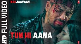 Tum Hi Aana Lyrics – Marjaavaan – Jubin Nautiyal