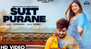 Suit Purane Lyrics – Shipra Goyal Inder Chahal