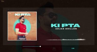 Ki Pta Lyrics – Arjan Dhillon | Main vairaan nu ki pta