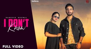 I Don’t Know Lyrics – Hardeep Grewal & Gurlez Akhtar Latest Song