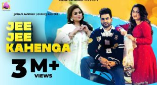 Jee Jee Kahenga Lyrics – Joban Sandhu & Gurlej Akhtar