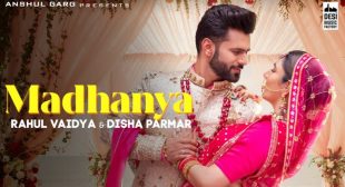 Madhanya Lyrics – Asees Kaur Ft. Rahul & Disha