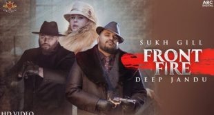 Front Fire Lyrics – Sukh Gill Ft. Deep Jandu