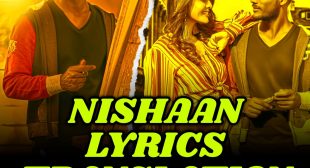 Nishaan Lyrics Translation in English by Kaka