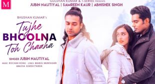 Tujhe Bhoolna Toh Chaaha Lyrics – Jubin Nautiyal – Mausiqi Lyrics