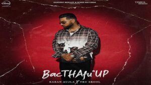 BACDAFUCUP INTRO LYRICS – KARAN AUJLA