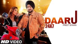 DAARU 24X7 LYRICS – Preet Siyaan